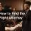 How to Find the Right Attorney